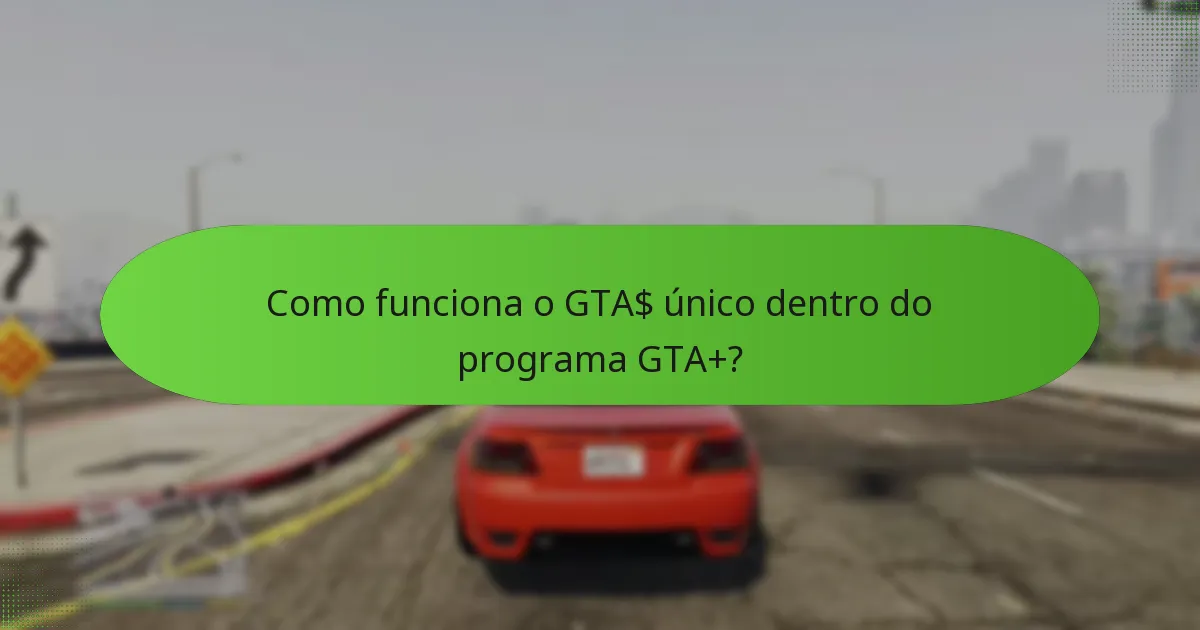 Quais itens especiais podem os membros do GTA+ acessar?