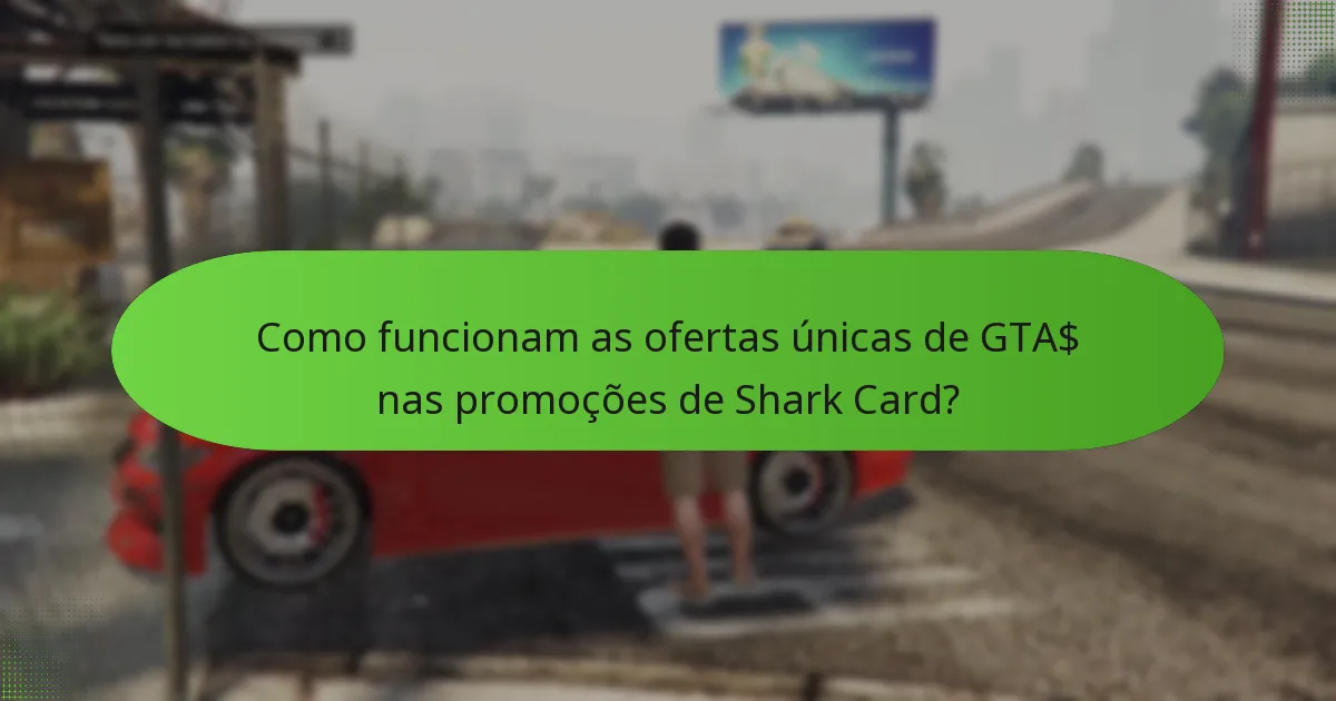 Como funcionam as ofertas únicas de GTA$ nas promoções de Shark Card?