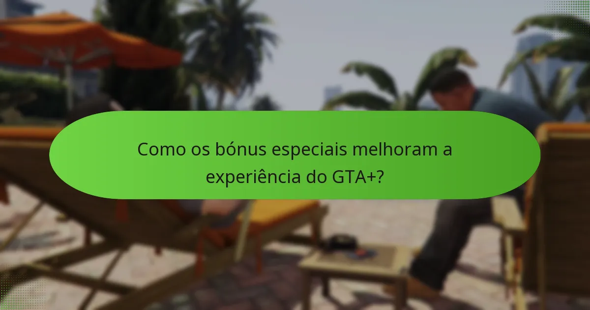 Quais benefícios exclusivos em GTA$ vêm com a assinatura do GTA+?