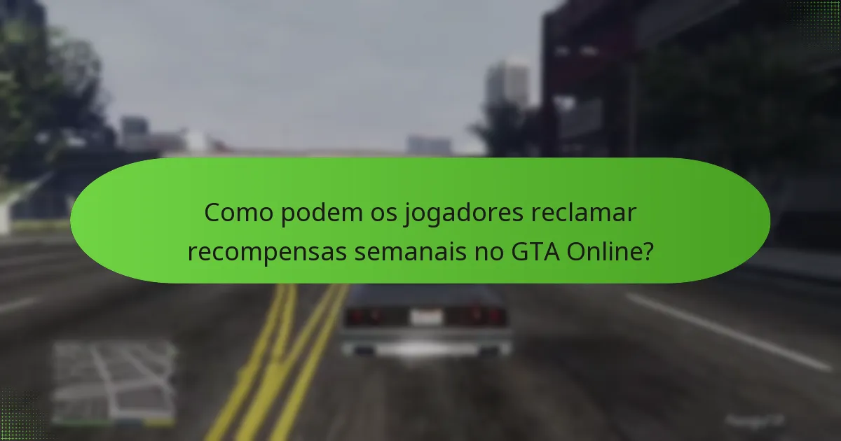 Quais estratégias podem maximizar as recompensas semanais no GTA Online?