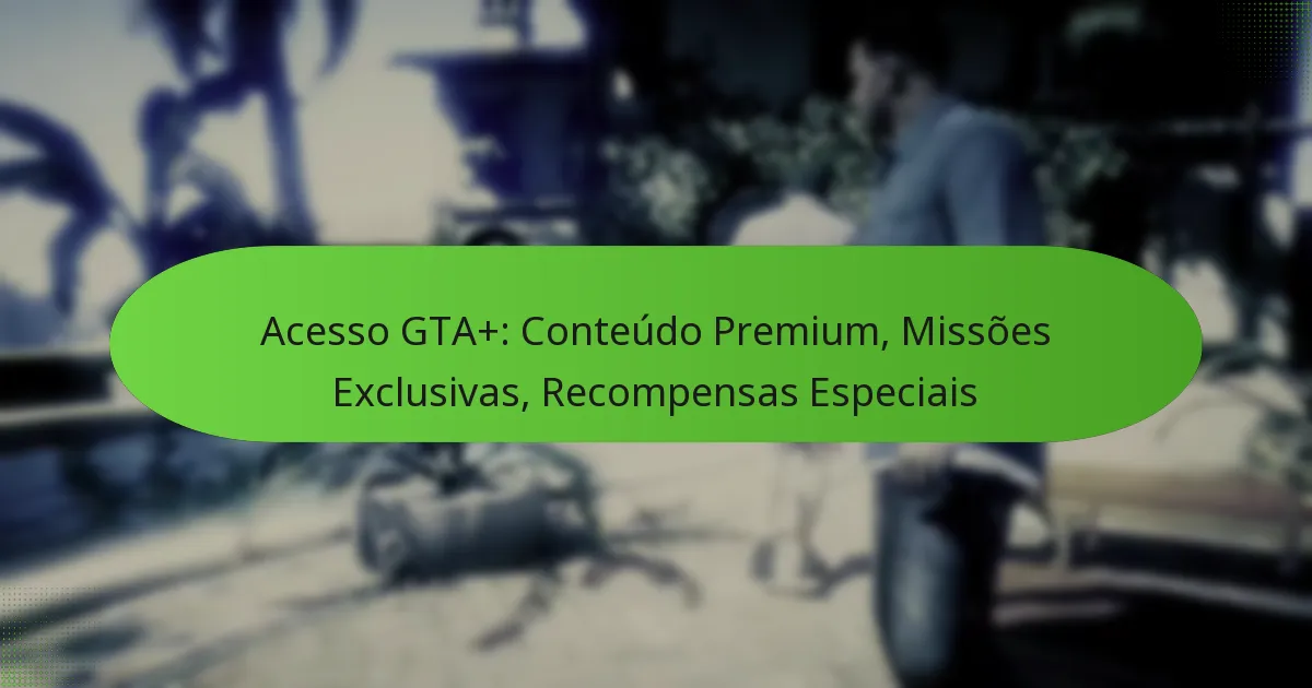 featured-image-acesso-gta-conteudo-premium-missoes-eclusivas-recompensas-especiais