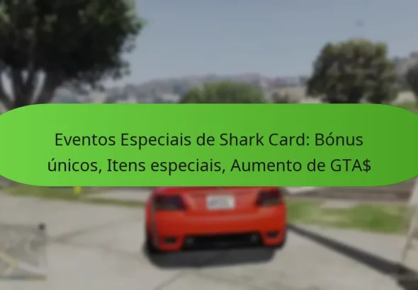 featured-image-eventos-especiais-de-shark-card-bonus-unicos-itens-especiais-aumento-de-gta