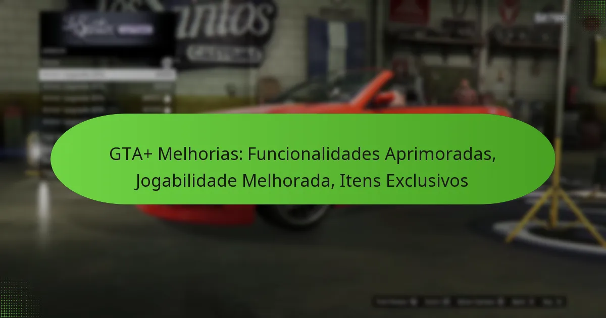 featured-image-gta-melhorias-funcionalidades-aprimoradas-jogabilidade-melhorada-itens-eclusivos