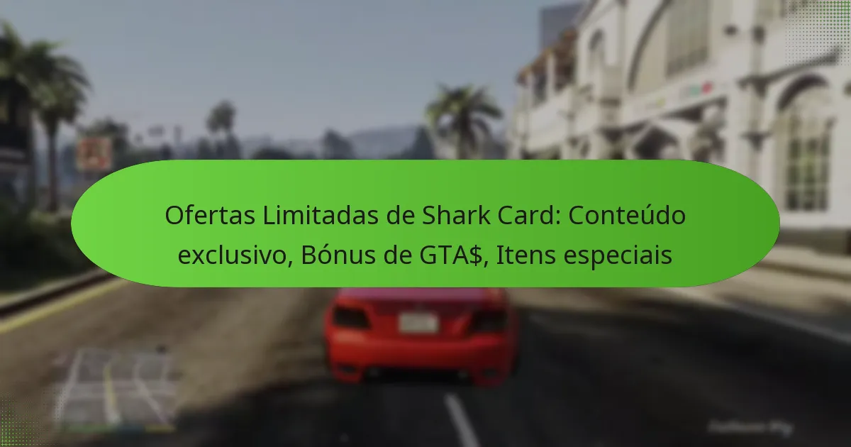 featured-image-ofertas-limitadas-de-shark-card-conteudo-eclusivo-bonus-de-gta-itens-especiais