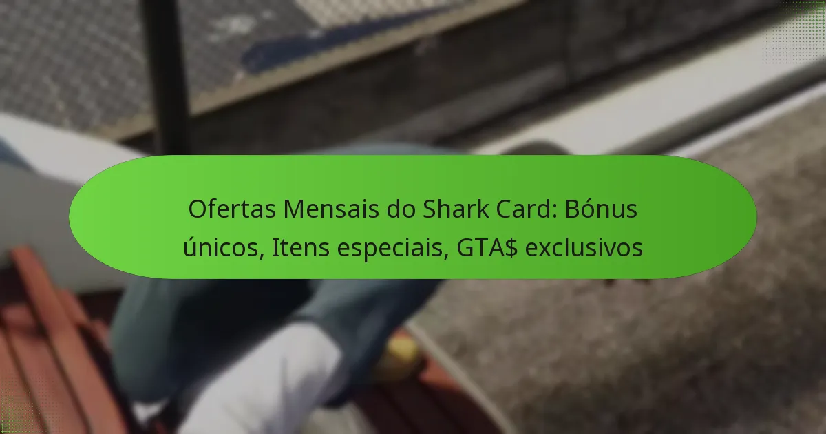 featured-image-ofertas-mensais-do-shark-card-bonus-unicos-itens-especiais-gta-eclusivos
