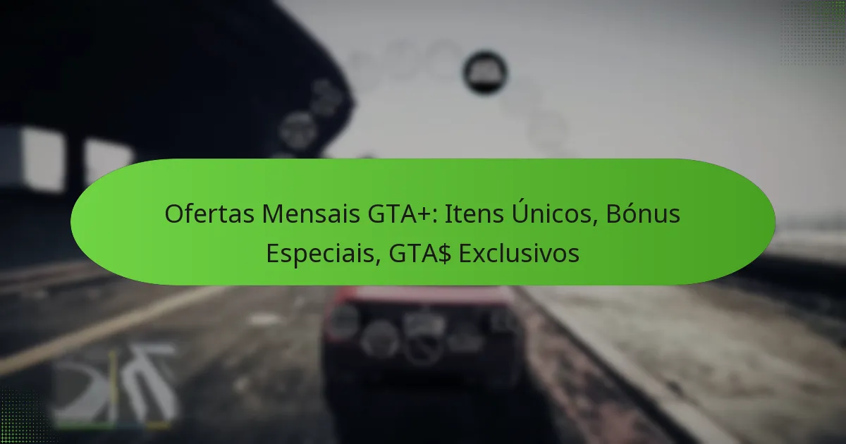featured-image-ofertas-mensais-gta-itens-unicos-bonus-especiais-gta-eclusivos