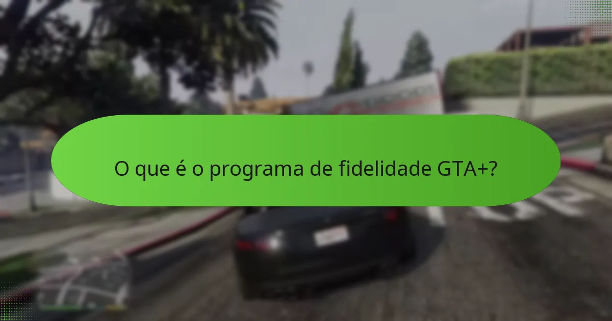 Como funciona o GTA$ único dentro do programa GTA+?