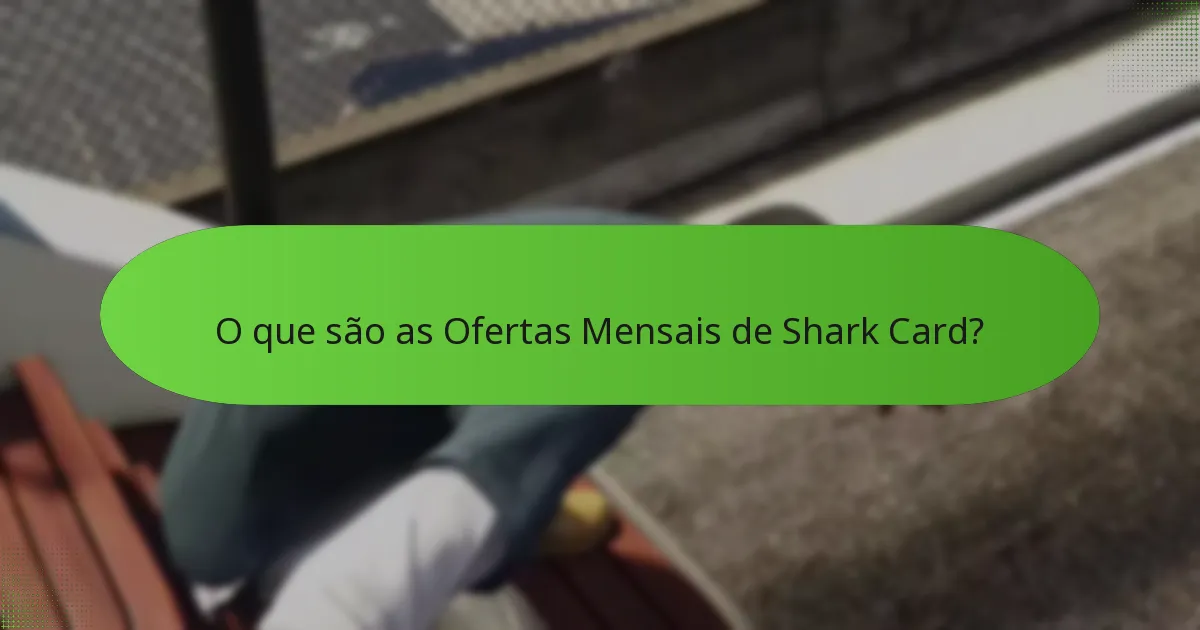 Como posso comprar Shark Cards com ofertas mensais?