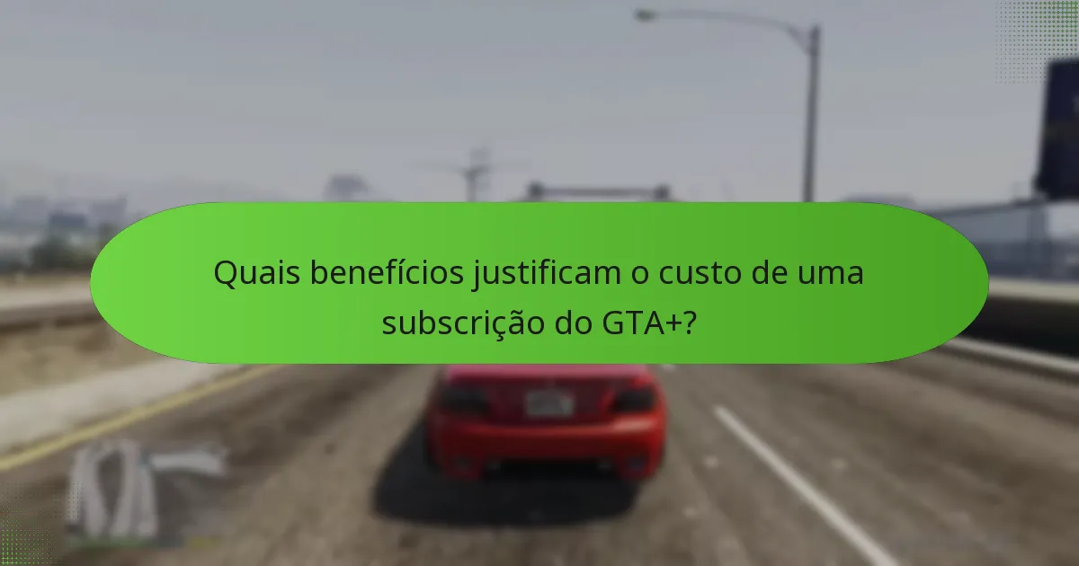 Que itens exclusivos estão disponíveis com as subscrições do GTA+?