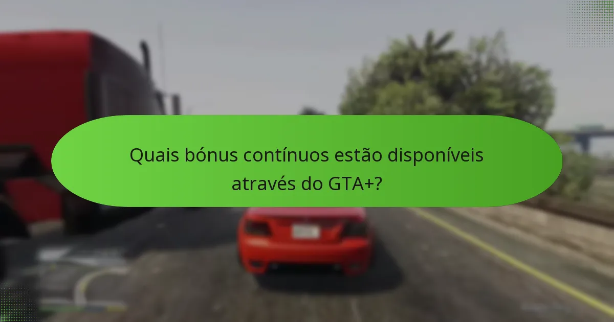 Como avaliar o valor da adesão ao GTA+?