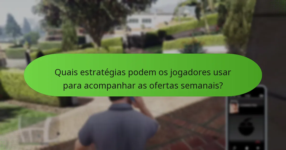 Quais são as vantagens de participar nas ofertas semanais?