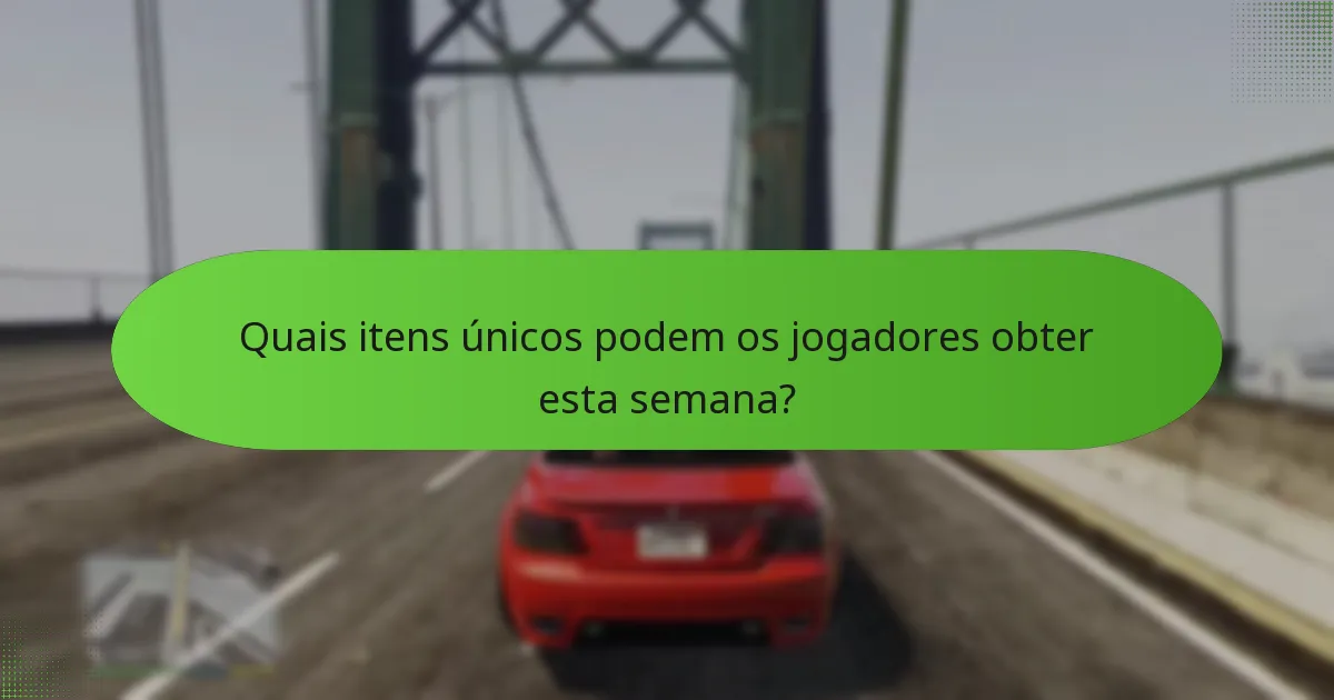 Quais itens únicos podem os jogadores obter esta semana?