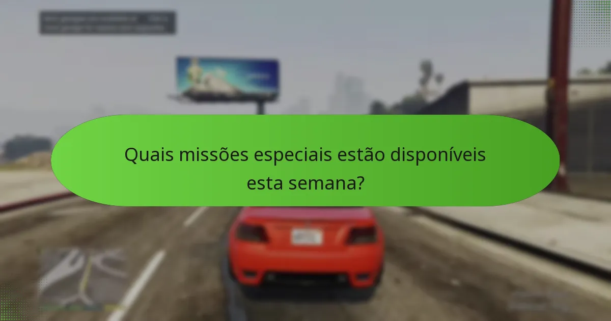 Quais missões especiais estão disponíveis esta semana?