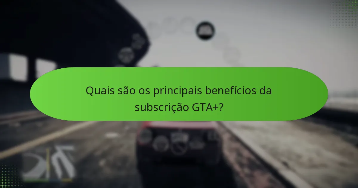 Como é que o GTA+ melhora a experiência geral de jogo?